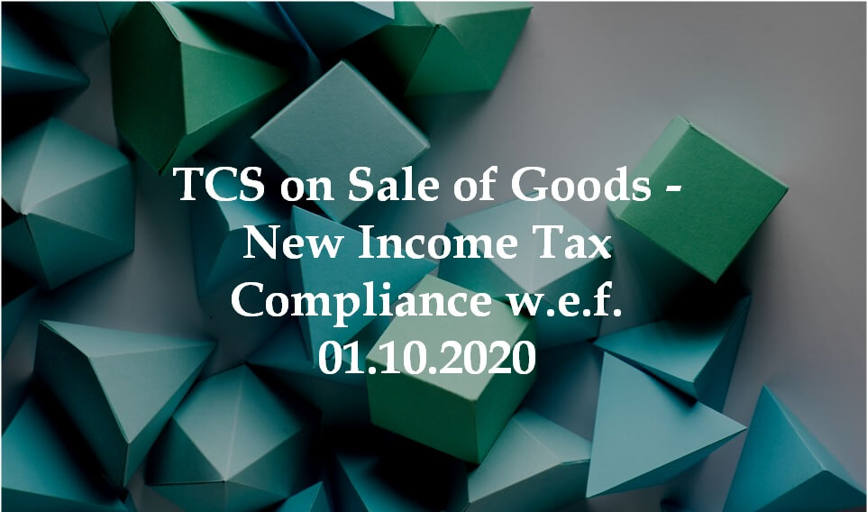 TCS on Sale of Goods - New Income Tax Compliance w.e.f. 01.10.2020